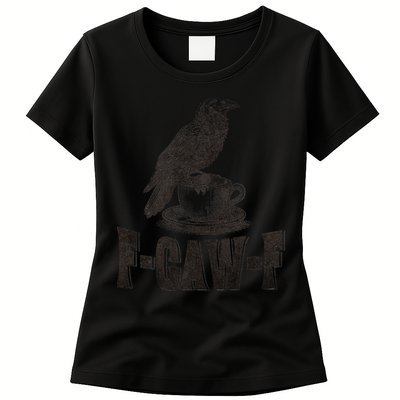 Funny F-CAW-F Crow Coffee Humor Graphic Gift Womens T-Shirt