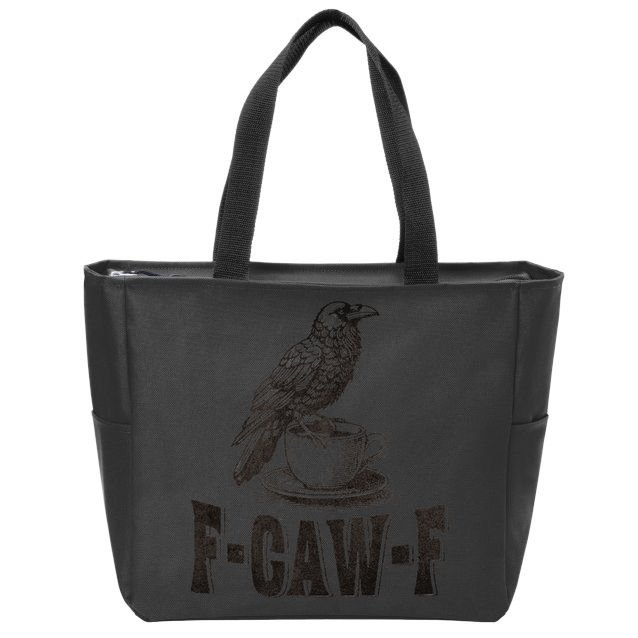 Funny F-CAW-F Crow Coffee Humor Graphic Gift Zip Tote Bag