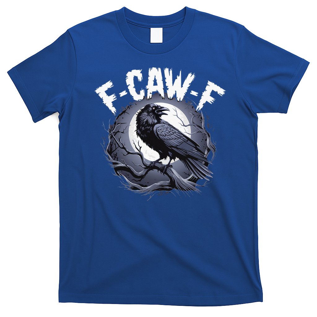 F-Caw-F  T-Shirt