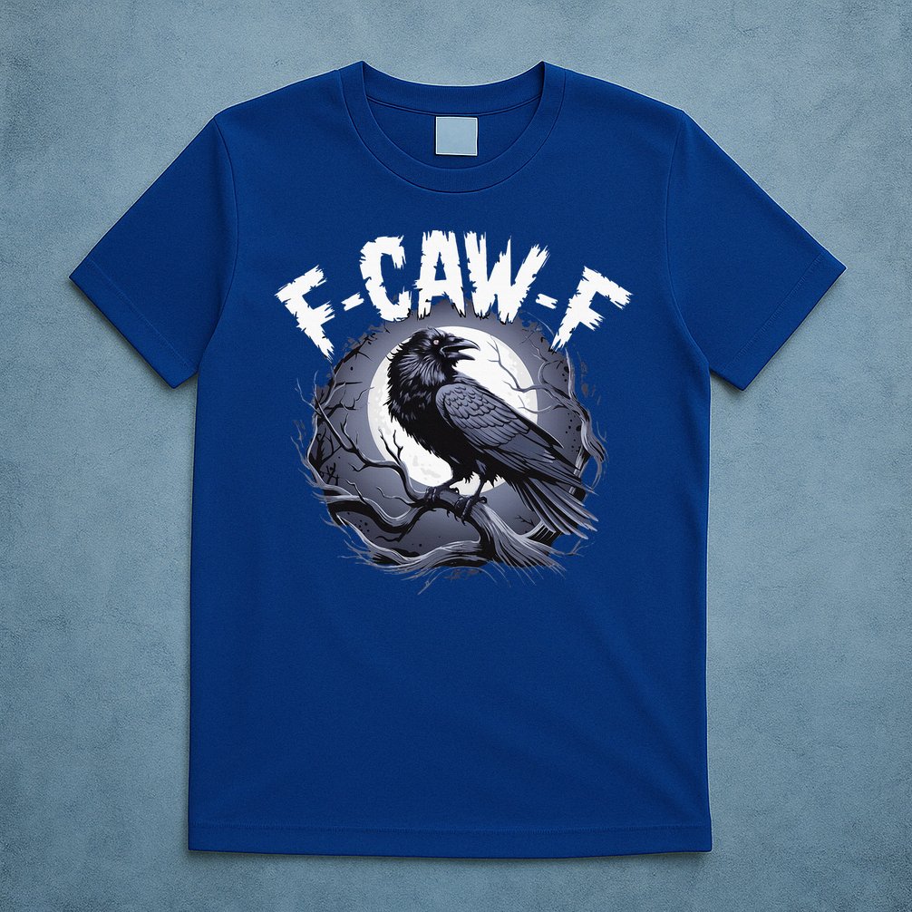 F-Caw-F  T-Shirt