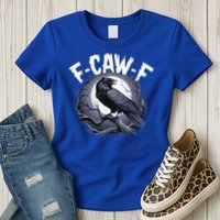 F-Caw-F  Womens T-Shirt