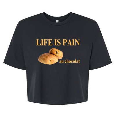 Funny French Chocolatine Life Is Pain Au Chocolat Bella+Canvas Jersey Crop Tee