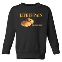 Funny French Chocolatine Life Is Pain Au Chocolat Toddler Sweatshirt