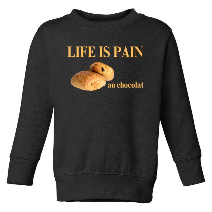 Funny French Chocolatine Life Is Pain Au Chocolat Toddler Sweatshirt