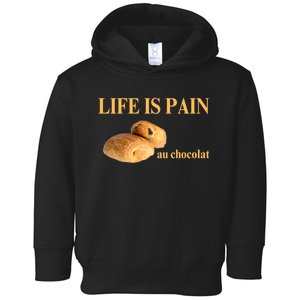 Funny French Chocolatine Life Is Pain Au Chocolat Toddler Hoodie