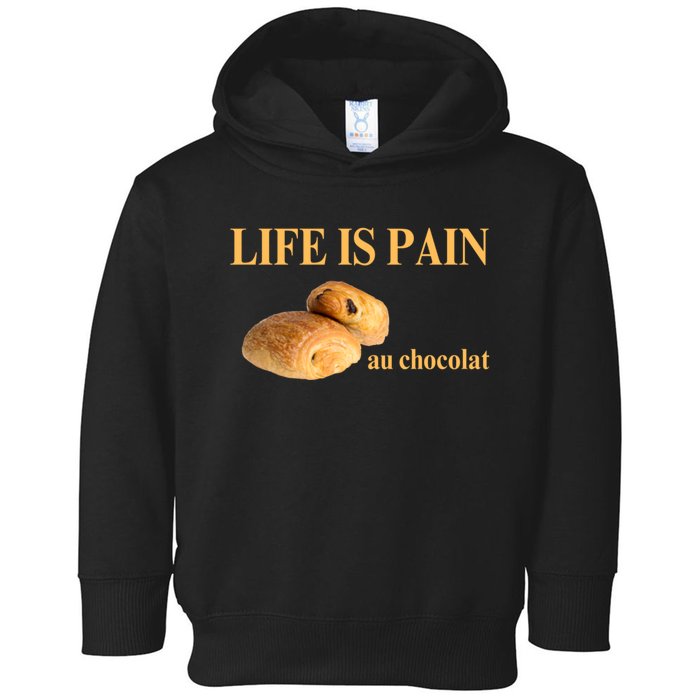 Funny French Chocolatine Life Is Pain Au Chocolat Toddler Hoodie