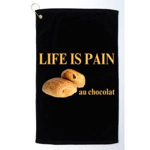 Funny French Chocolatine Life Is Pain Au Chocolat Platinum Collection Golf Towel