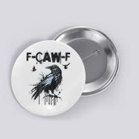  Funny F-CAW-F Crow Grunge Adult Humor Graphic  Button