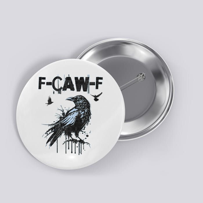  Funny F-CAW-F Crow Grunge Adult Humor Graphic  Button