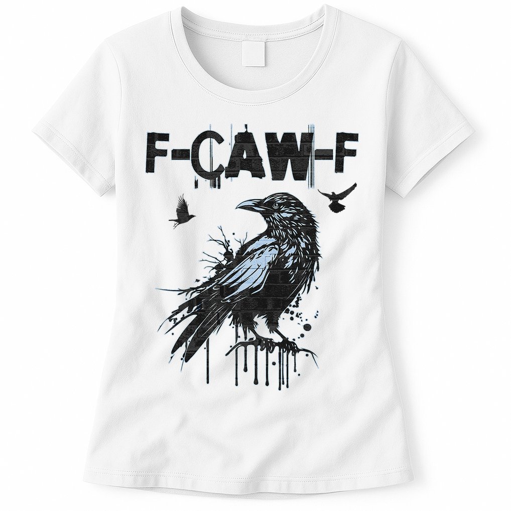  Funny F-CAW-F Crow Grunge Adult Humor Graphic  Womens T-Shirt