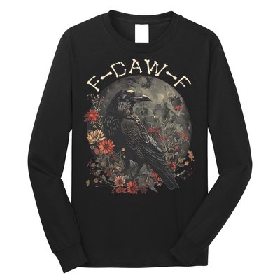 Funny F Caw F Raven Bird Saying Graphic Long Sleeve Shirt