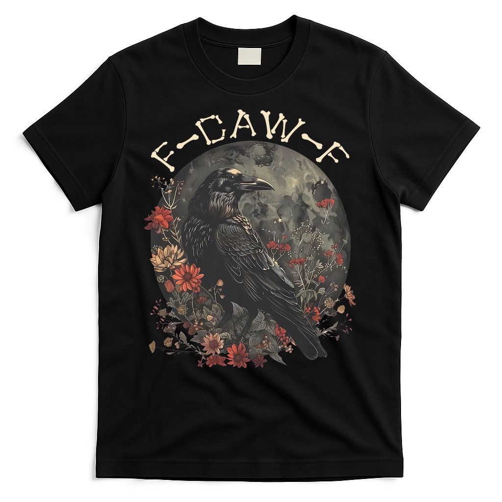 Funny F Caw F Raven Bird Saying Graphic T-Shirt