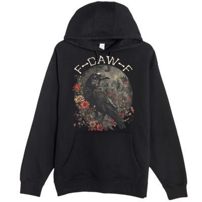 Funny F Caw F Raven Bird Saying Graphic Premium Pullover Hoodie