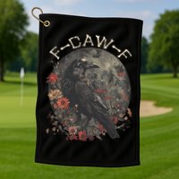 Funny F Caw F Raven Bird Saying Graphic Golf Towel