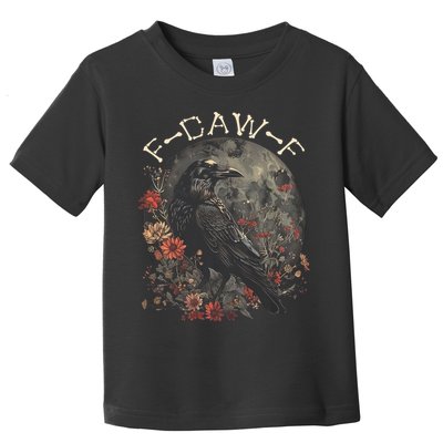 Funny F Caw F Raven Bird Saying Graphic Toddler T-Shirt