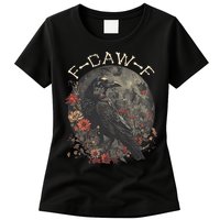 Funny F Caw F Raven Bird Saying Graphic Womens T-Shirt