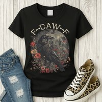 Funny F Caw F Raven Bird Saying Graphic Womens T-Shirt