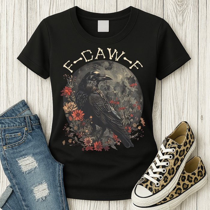 Funny F Caw F Raven Bird Saying Graphic Womens T-Shirt