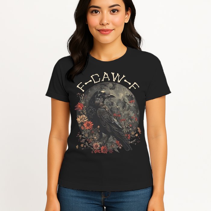 Funny F Caw F Raven Bird Saying Graphic Womens T-Shirt