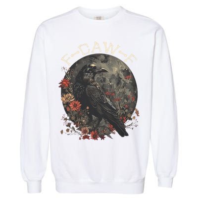 Funny F Caw F Raven Bird Saying Graphic Garment-Dyed Sweatshirt