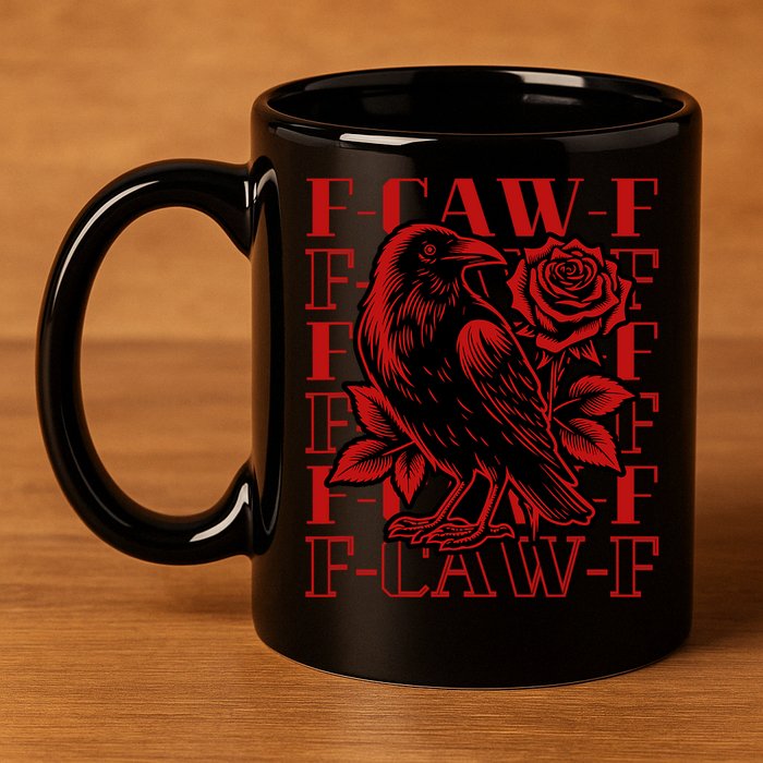 Funny F-Caw-F Crow Black Crow, F-Caw-F Black Bird 11oz C Handle Ceramic Mug