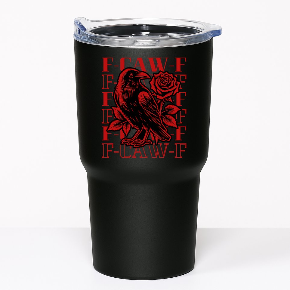 Funny F-Caw-F Crow Black Crow, F-Caw-F Black Bird Tumbler
