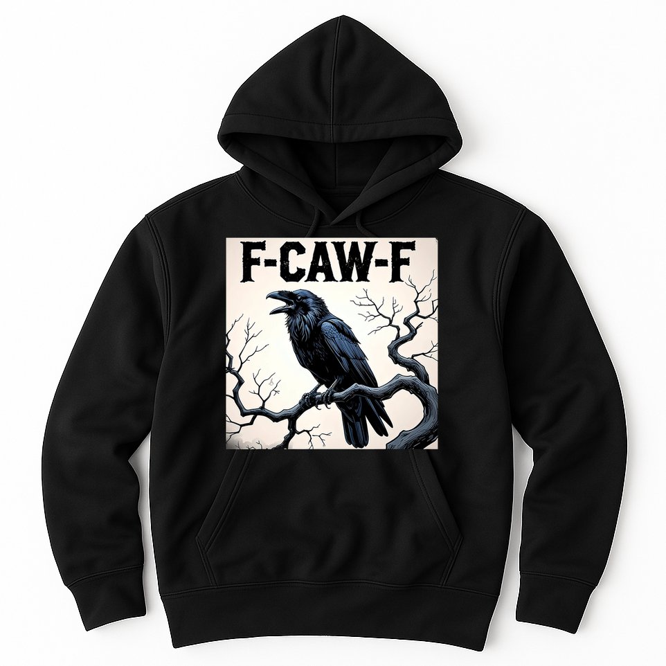 Funny F-Caw-F Crow Hoodie