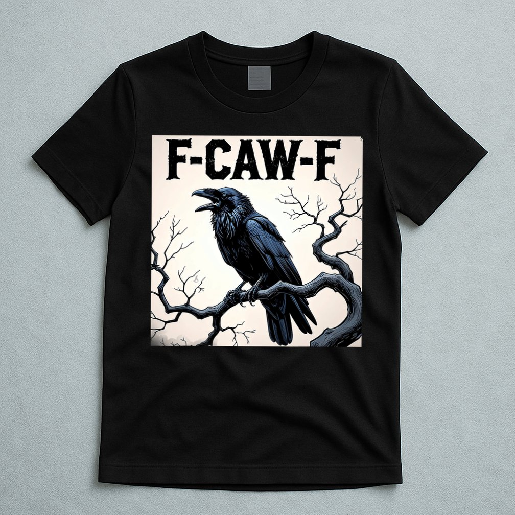 Funny F-Caw-F Crow T-Shirt