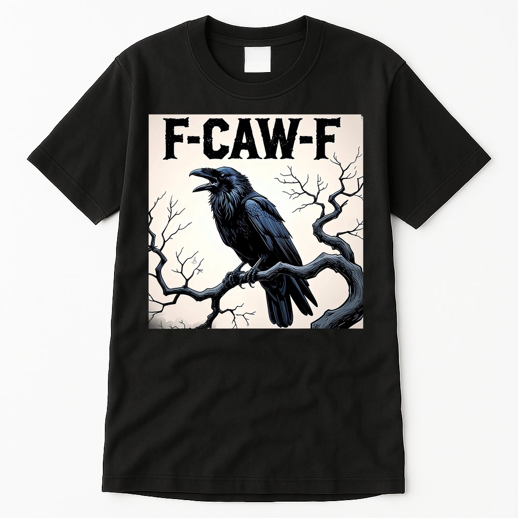 Funny F-Caw-F Crow Tall T-Shirt