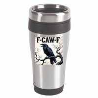 Funny F-Caw-F Crow 16oz Travel Tumbler