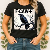 Funny F-Caw-F Crow Womens T-Shirt