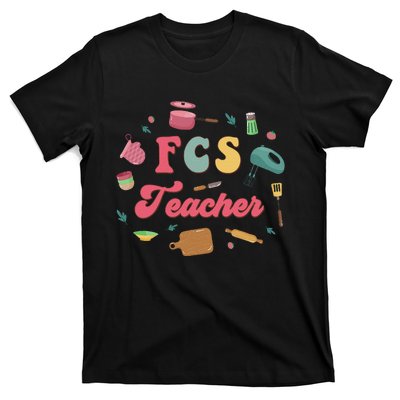 Fcs Family Consumer Science Home Economics Fcs Teacher T-Shirt