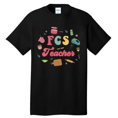 Fcs Family Consumer Science Home Economics Fcs Teacher Tall T-Shirt