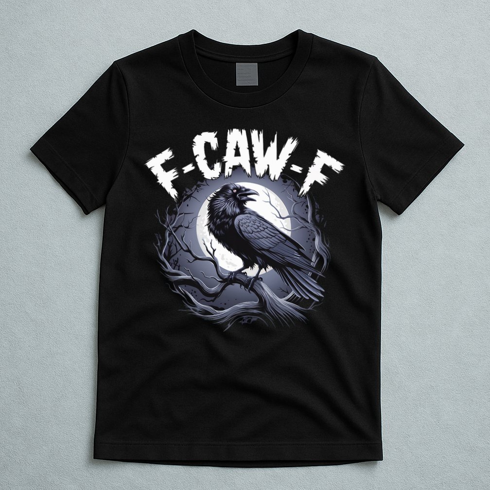 F-Caw-F T-Shirt