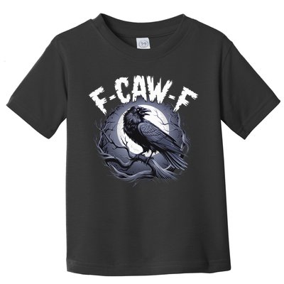 F-Caw-F Toddler T-Shirt
