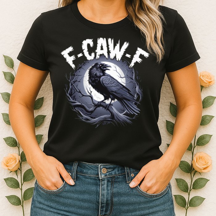 F-Caw-F Womens T-Shirt
