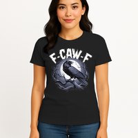 F-Caw-F Womens T-Shirt