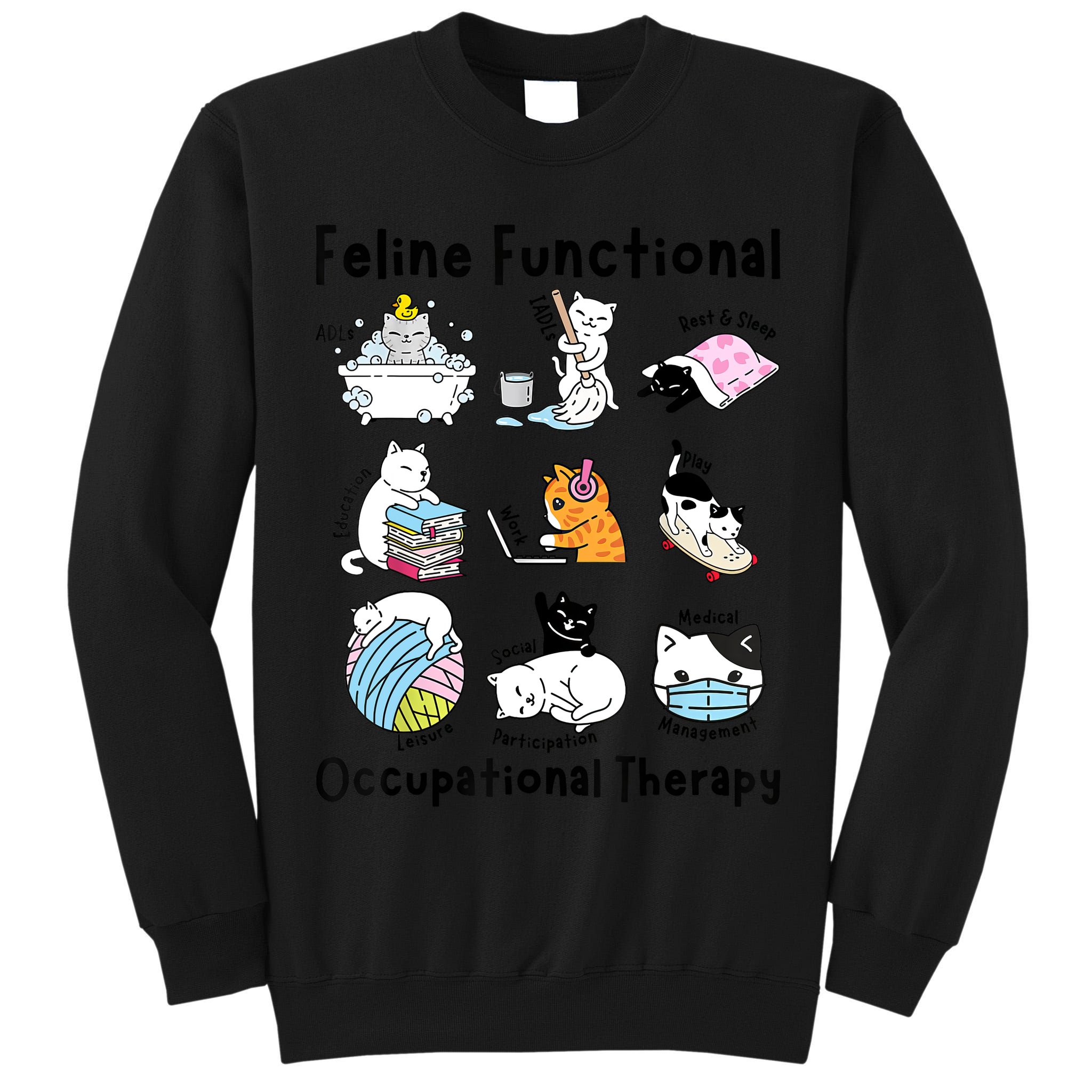 Feline Fun Cat Functional Occupational Therapy OT Therapist  Tall Sweatshirt