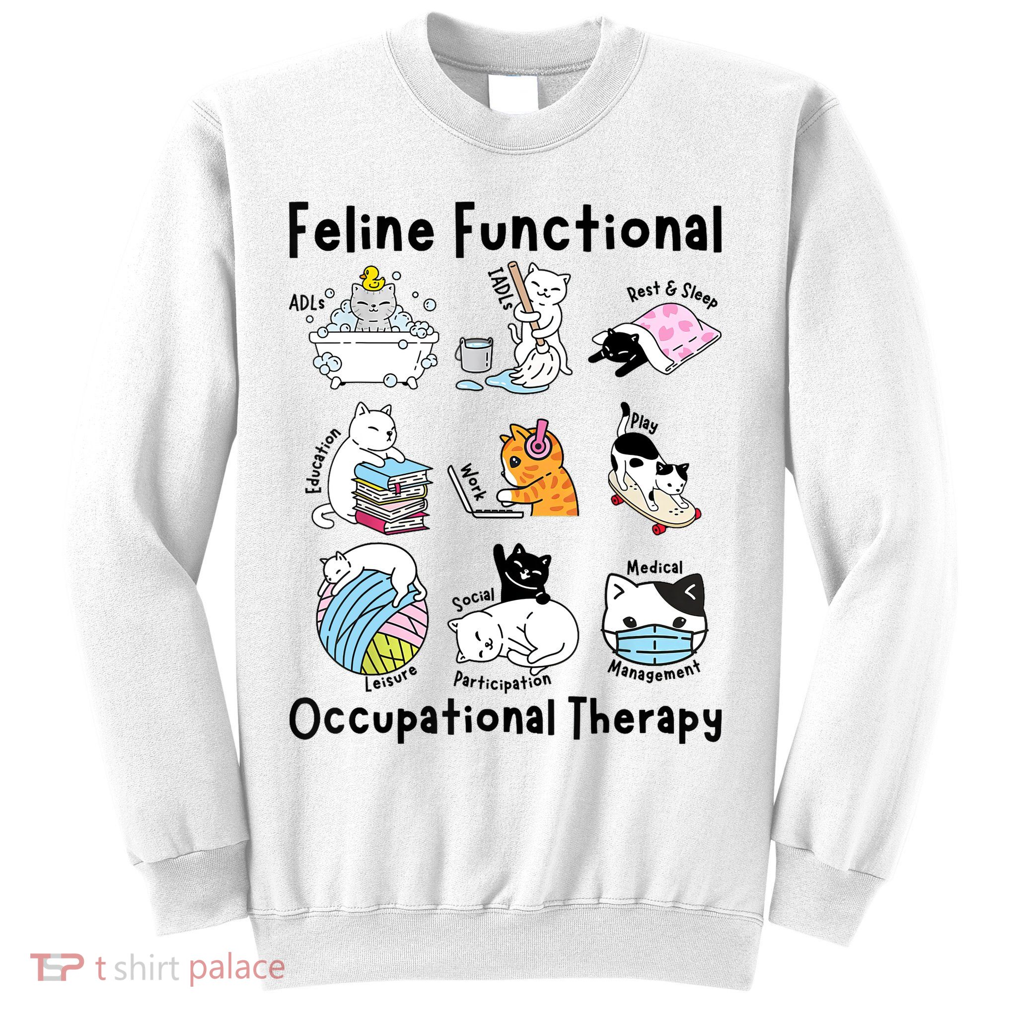 Feline Fun Cat Functional Occupational Therapy OT Therapist  Sweatshirt
