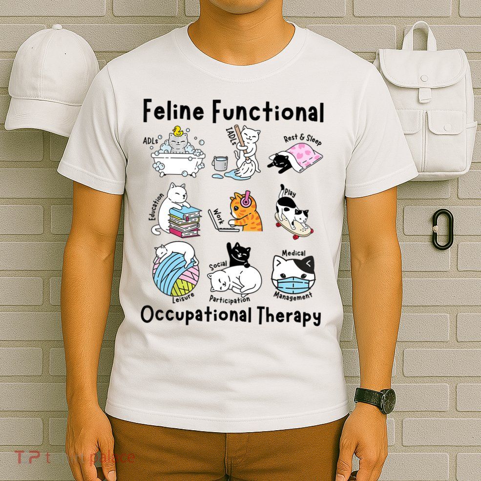 Feline Fun Cat Functional Occupational Therapy OT Therapist  T-Shirt