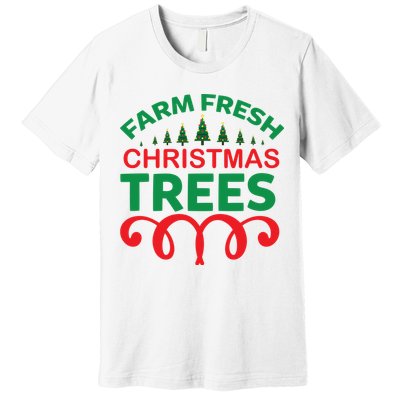 Farm Fresh Christmas Trees Premium T-Shirt