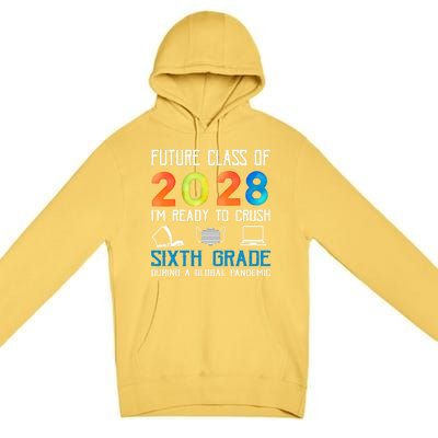 Funny Future Class Of 2028 Im Ready To Crush Sixth Grade Gift Premium Pullover Hoodie