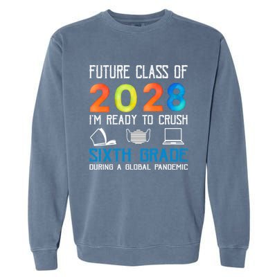 Funny Future Class Of 2028 Im Ready To Crush Sixth Grade Gift Garment-Dyed Sweatshirt