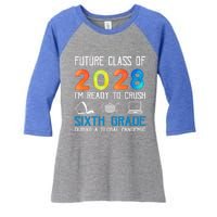 Funny Future Class Of 2028 Im Ready To Crush Sixth Grade Gift Women's Tri-Blend 3/4-Sleeve Raglan Shirt