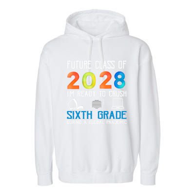 Funny Future Class Of 2028 Im Ready To Crush Sixth Grade Gift Garment-Dyed Fleece Hoodie