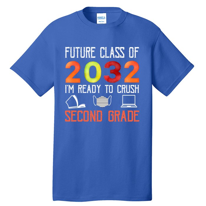 Funny Future Class Of 2032 Im Ready To Crush Second Grade Cool Gift Tall T-Shirt