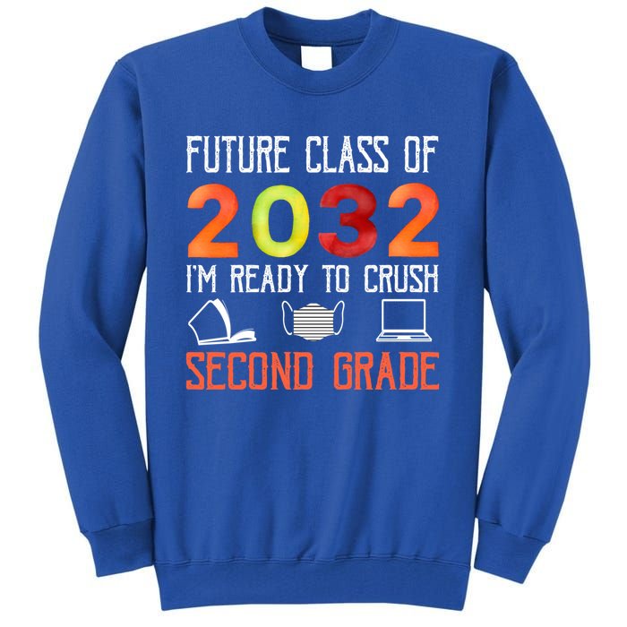 Funny Future Class Of 2032 Im Ready To Crush Second Grade Cool Gift Tall Sweatshirt