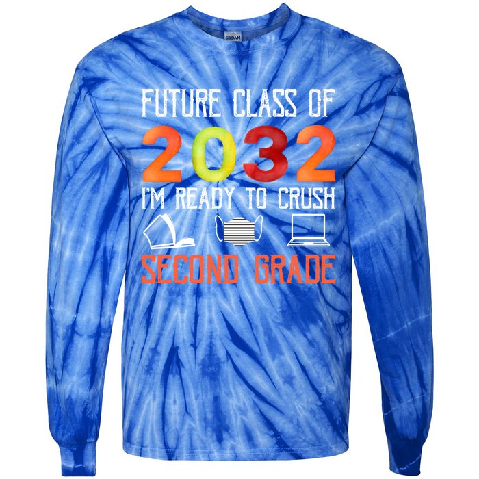 Funny Future Class Of 2032 Im Ready To Crush Second Grade Cool Gift Tie-Dye Long Sleeve Shirt