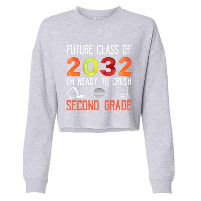 Funny Future Class Of 2032 Im Ready To Crush Second Grade Cool Gift Cropped Pullover Crew