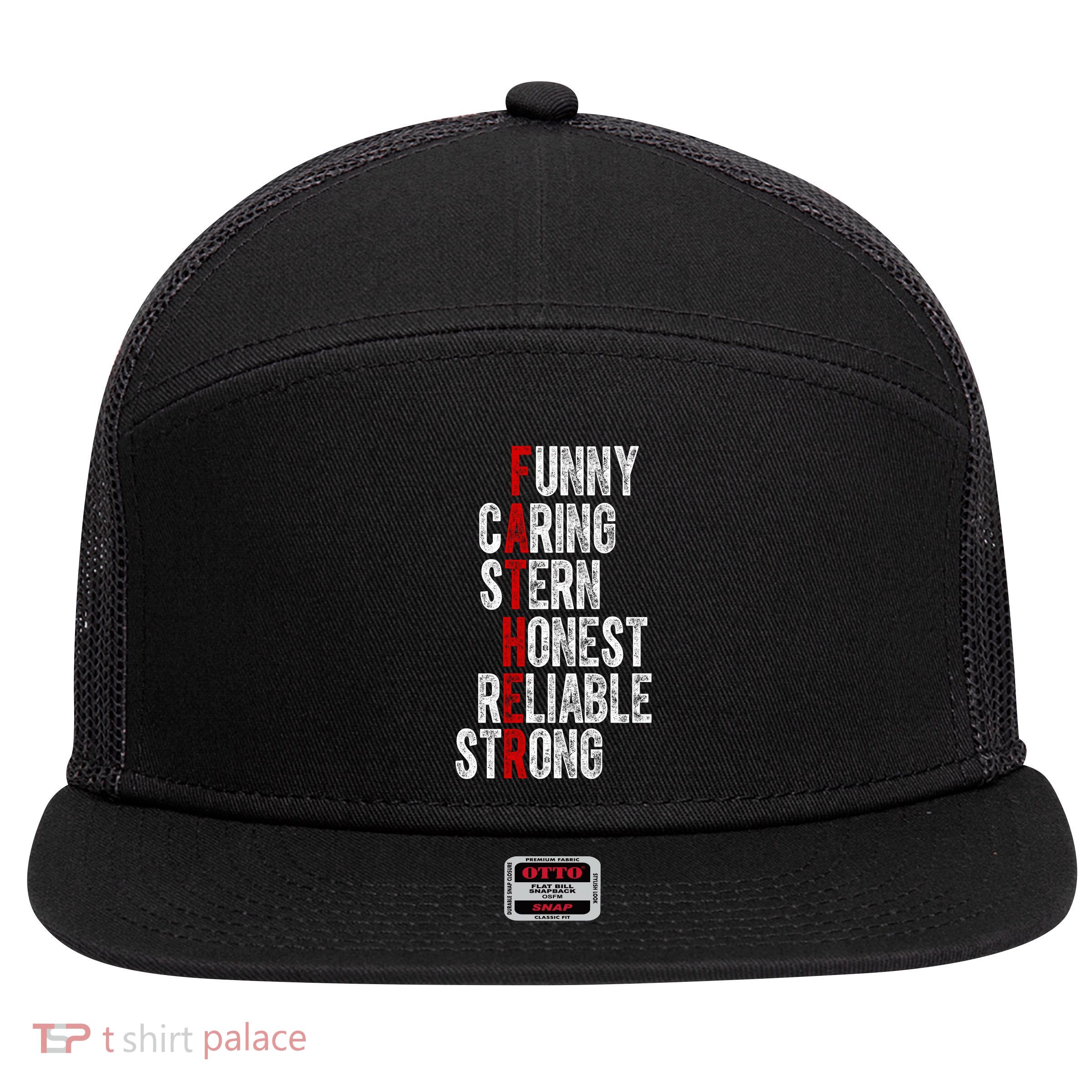 Fathers Funny Caring Stern Honest Reliable Strong 7 Panel Mesh Trucker Snapback Hat
